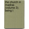 The Church In Madras (Volume 3); Being T by Frank Penny