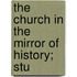 The Church In The Mirror Of History; Stu