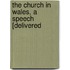 The Church In Wales, A Speech [Delivered