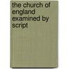 The Church Of England Examined By Script door Robert Mackenzie Beverley