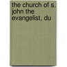 The Church Of S. John The Evangelist, Du door Samuel Carlyle Hughes