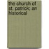 The Church Of St. Patrick; An Historical