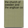 The Church Of Sweden And The Anglican Co by Gershom Mott Williams