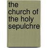 The Church Of The Holy Sepulchre by Duckworth