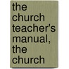 The Church Teacher's Manual, The Church door Michael Ferrebee Sadler