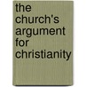 The Church's Argument For Christianity door William Bullein Johnson