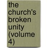 The Church's Broken Unity (Volume 4) door Stephen Bennett