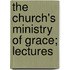The Church's Ministry Of Grace; Lectures