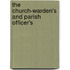 The Church-Warden's And Parish Officer's
