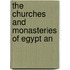 The Churches And Monasteries Of Egypt An
