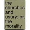 The Churches And Usury; Or, The Morality door H. Shields Rose