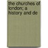 The Churches Of London; A History And De
