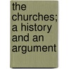 The Churches; A History And An Argument by Henry Dunn
