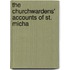 The Churchwardens' Accounts Of St. Micha