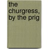 The Churgress, By The Prig by Thomas Longueville