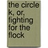 The Circle K, Or, Fighting For The Flock