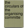 The Circulars Of The Organising Committe door Onbekend