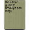 The Citizen Guide To Brooklyn And Long I by Comp