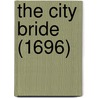 The City Bride (1696) by Joseph Harris