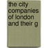 The City Companies Of London And Their G