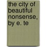 The City Of Beautiful Nonsense, By E. Te door Jeff Thurston