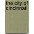 The City Of Cincinnati