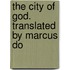 The City Of God. Translated By Marcus Do