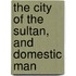 The City Of The Sultan, And Domestic Man