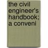 The Civil Engineer's Handbook; A Conveni door Schools International C