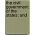 The Civil Government Of The States; And