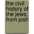 The Civil History Of The Jews; From Josh