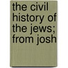 The Civil History Of The Jews; From Josh door Thomas Oswald Cockayne