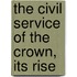 The Civil Service Of The Crown, Its Rise