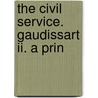 The Civil Service. Gaudissart Ii. A Prin door Honorï¿½ De Balzac