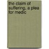 The Claim Of Suffering, A Plea For Medic