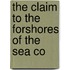 The Claim To The Forshores Of The Sea Co