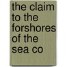 The Claim To The Forshores Of The Sea Co by James Wallis Pycroft