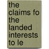 The Claims Fo The Landed Interests To Le
