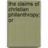 The Claims Of Christian Philanthropy; Or