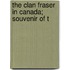 The Clan Fraser In Canada; Souvenir Of T