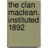 The Clan Maclean. Instituted 1892