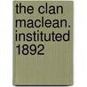 The Clan Maclean. Instituted 1892 by Glasgow Clan Maclean