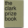 The Clark Prize Book door Melvin Gilbert Dodge