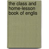 The Class And Home-Lesson Book Of Englis door Charles Henry W. Biggs