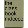 The Class Book Mdcccc door Cornell University. Class of 1900