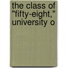 The Class Of "Fifty-Eight," University O by University Of Michigan. Class Of 1858