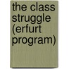 The Class Struggle (Erfurt Program) door William Edward Bohn