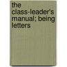 The Class-Leader's Manual; Being Letters door Henry Fish