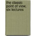 The Classic Point Of View, Six Lectures