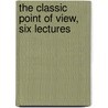 The Classic Point Of View, Six Lectures door Kenyon Cox